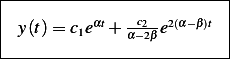 |-------------------------|
|                         |
| y(t)= c1eαt+ αc−22β-e2(α−β)t |
---------------------------
