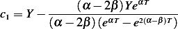         ----(α-−-2β)YeαT------
c1 = Y − (α − 2β )(eαT − e2(α−β)T)
