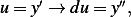 u = y′ → du = y′′, 