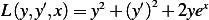      ′      2   ′ 2     x
L (y,y ,x) = y + (y) + 2ye
