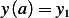 y(a)= y
       1   