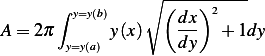                  ∘ ----------
       ∫ y=y(b)      ( dx)2
A = 2π       y(x)    ---  +1dy
        y=y(a)         dy
