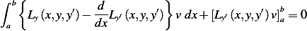 ∫ b{           d          }
    Ly(x,y,y′)− --Ly′(x,y,y′)  v dx + [Ly′(x,y,y′)v]ba = 0
 a             dx
