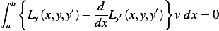   {                       }
∫ b        ′   d--       ′
 a  Ly(x,y,y )− dxLy′(x,y,y)  v dx = 0
