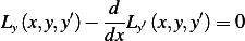            d
Ly(x,y,y′)− ---Ly′(x,y,y′)= 0
          dx
