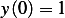 y(0)= 1  