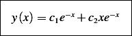 |---------------------|
| y (x) = ce−x+ c xe−x |
----------1-----2------
