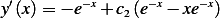  ′       −x      −x   − x
y(x)=  − e + c2(e  − xe )
