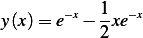 y(x)=  e− x− 1xe−x
            2
