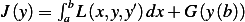        ∫b      ′
J (y) =  a L(x,y,y )dx+ G (y(b))  