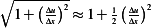   -------
∘ 1+ (Δu)2≈1+ 1(Δu)2
      Δx      2 Δx   