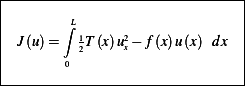 |---------------------------|
|       L∫                   |
| J(u)=  12T (x)u2x− f(x)u(x) dx|
|       0                   |
-----------------------------
