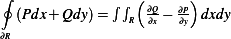 ∮              (      )
  (Pdx+ Qdy)= ∫∫R ∂Q∂x − ∂∂Py dxdy
∂R 