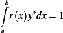 ∫b
  r(x)y2dx= 1
a  