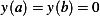 y(a)= y(b)= 0  