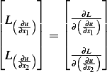 ⌊      ⌋  ⌊      ⌋
|L( ∂u)|  | ∂(∂ ∂Lu)|
||   ∂x1 ||= ||   ∂x1 ||
⌈L(   )⌉  ⌈ -(∂L)⌉
    ∂∂xu2      ∂ ∂∂ux2 