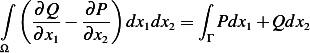 ∫ ( ∂Q   ∂ P)         ∫
   ∂-x − ∂x-  dx1dx2 =   Pdx1+ Qdx2
Ω     1    2           Γ
