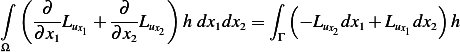 ∫ (                )           ∫ (                )
    -∂-L   + -∂-L    h dxdx  =    − L  dx + L  dx   h
    ∂x1 ux1  ∂x2 ux2      1  2   Γ    ux2  1   ux1 2
Ω
