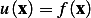 u (x) = f(x)  