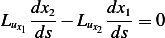    dx2      dx1
Lux1 ds − Lux2 ds = 0
