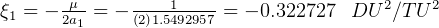       -μ-    ----1----                 2    2
ξ1 = - 2a1 = - (2)1.5492957 = - 0.322727 DU ∕TU   