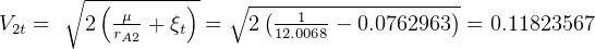       ∘ --(-------)   ∘ --------------------
V   =   2  -μ-+ ξ   =   2(--1---- 0.0762963) = 0.11823567
  2t        rA2   t        12.0068  