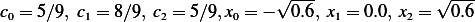 c = 5∕9, c = 8∕9, c = 5∕9,x = − √0.6, x = 0.0, x = √0.6
 0       1        2       0           1       2  