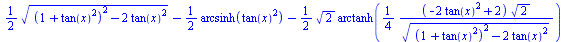 `+`(`*`(`/`(1, 2), `*`(`^`(`+`(`*`(`^`(`+`(1, `*`(`^`(tan(x), 2))), 2)), `-`(`*`(2, `*`(`^`(tan(x), 2))))), `/`(1, 2)))), `-`(`*`(`/`(1, 2), `*`(arcsinh(`*`(`^`(tan(x), 2)))))), `-`(`*`(`/`(1, 2), `*`...