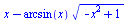 `+`(x, `-`(`*`(arcsin(x), `*`(`^`(`+`(`-`(`*`(`^`(x, 2))), 1), `/`(1, 2))))))