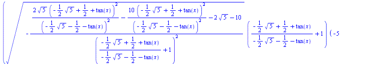 `+`(arcsinh(`+`(tan(x), 1)), `/`(`*`(`/`(1, 10), `*`(`^`(`+`(`/`(`*`(10, `*`(`^`(`+`(`-`(`*`(`/`(1, 2), `*`(`^`(5, `/`(1, 2))))), `/`(1, 2), tan(x)), 2))), `*`(`^`(`+`(`-`(`*`(`/`(1, 2), `*`(`^`(5, `/...