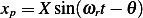 xp = Xsin(ωrt− 𝜃)  