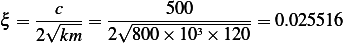     --c---  -------500-------
ξ = 2√km--= 2√800-×-103×-120-= 0.025516
