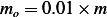 mo = 0.01× m 