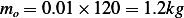 mo = 0.01 ×120 = 1.2kg 