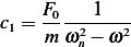 c  = F0---1---
 1   m ω2n − ω2
