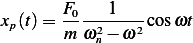 xp(t)= F0 ---1---cosωt
        m ω2n − ω2
