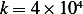 k = 4 ×104   