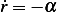 r_= − α 