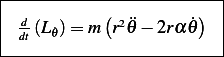 |------------------------|
|          (          )  |
| ddt(L𝜃_) = m r2 ¨𝜃 − 2rα _𝜃  |
--------------------------
