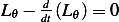 L𝜃 − d(L_𝜃)= 0
     dt  