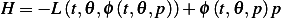 H =  − L (t,𝜃,ϕ (t,𝜃,p))+ ϕ (t,𝜃,p)p
