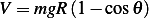 V = mgR (1− cos𝜃)
