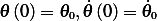 𝜃(0)= 𝜃0,𝜃_(0)= _𝜃0   