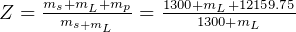 Z = ms+mL+mp--= 1300+mL+12159.75
      ms+mL         1300+mL   