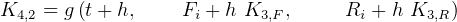 K4,2 = g (t + h,   Fi + h K3,F,     Ri + h K3,R)  