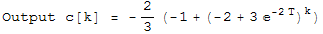 Output c[k] =  -2/3 (-1 + (-2 + 3 ^(-2 T))^k)