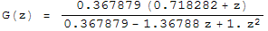 G(z) =  (0.367879 (0.718282 + z))/(0.367879 - 1.36788 z + 1. z^2)