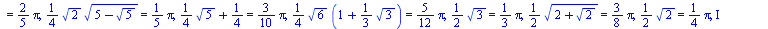 table( [( permanent::(`+`(`*`(`/`(1, 4), `*`(`^`(5, `/`(1, 2)))), `-`(`/`(1, 4)))) ) = `+`(`*`(`/`(1, 10), `*`(Pi))), ( permanent::(`+`(`*`(`/`(1, 2), `*`(`^`(2, `/`(1, 2)))))) ) = `+`(`*`(`/`(1, 4), ...
