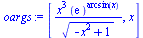 [`/`(`*`(`^`(x, 3), `*`(`^`(exp(1), arcsin(x)))), `*`(`^`(`+`(`-`(`*`(`^`(x, 2))), 1), `/`(1, 2)))), x]
