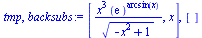 [`/`(`*`(`^`(x, 3), `*`(`^`(exp(1), arcsin(x)))), `*`(`^`(`+`(`-`(`*`(`^`(x, 2))), 1), `/`(1, 2)))), x], []